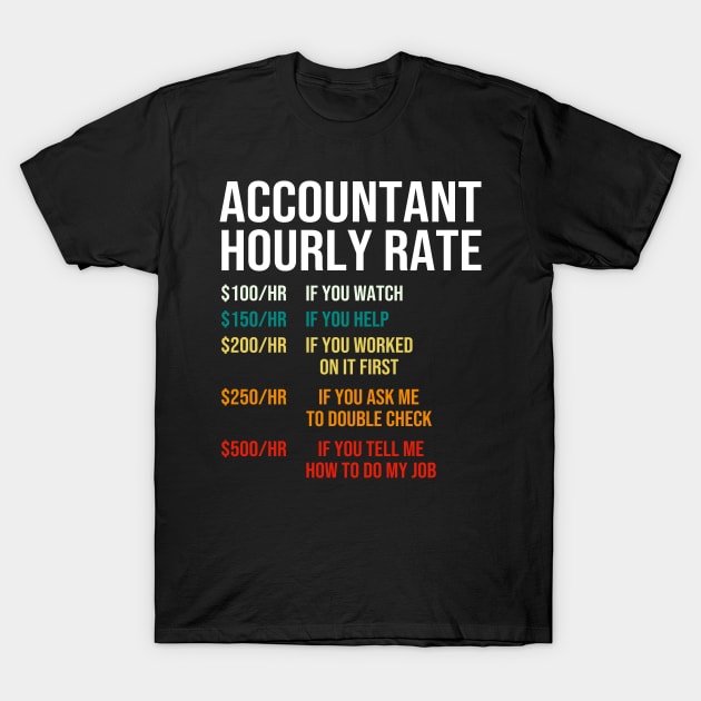 Accountant Hourly Rate Accounting CPA Humor T-Shirt by DragonTees